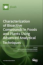 Characterization of Bioactive Compounds in Foods and Plants Using Advanced Analytical Techniques