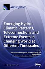 Emerging Hydro-Climatic Patterns, Teleconnections and Extreme Events in Changing World at Different Timescales 