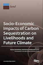 Socio-Economic Impacts of Carbon Sequestration on Livelihoods and Future Climate 