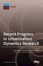 Recent Progress in Urbanisation Dynamics Research 