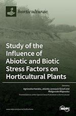 Study of the Influence of Abiotic and Biotic Stress Factors on Horticultural Plants 