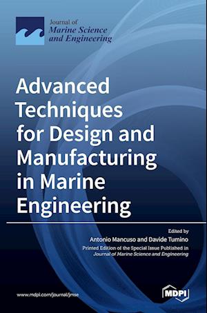 Advanced Techniques for Design and Manufacturing in Marine Engineering