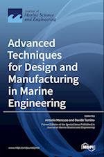 Advanced Techniques for Design and Manufacturing in Marine Engineering 