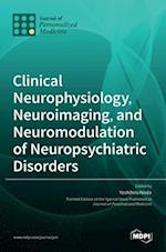 Clinical Neurophysiology, Neuroimaging, and Neuromodulation of Neuropsychiatric Disorders 