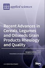 Recent Advances in Cereals, Legumes and Oilseeds Grain Products Rheology and Quality 