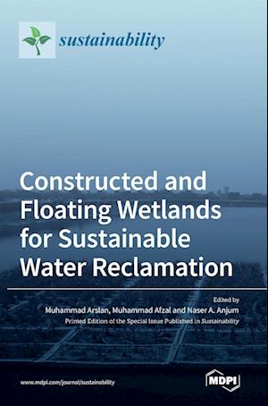 Constructed and Floating Wetlands for SustainableWater Reclamation