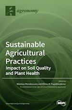 Sustainable Agricultural Practices-Impact on Soil Quality and Plant Health 