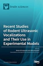 Recent Studies of Rodent Ultrasonic Vocalizations and Their Use in Experimental Models 