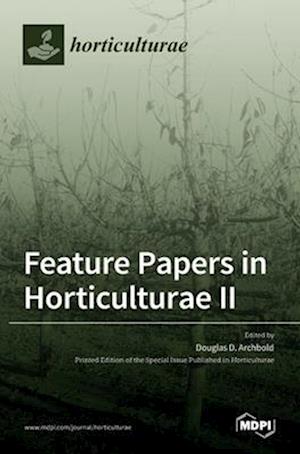 Feature Papers in Horticulturae II