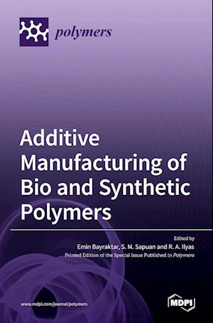 Additive Manufacturing of Bio and Synthetic Polymers