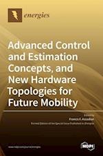 Advanced Control and Estimation Concepts, and New Hardware Topologies for Future Mobility 