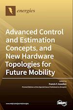 Advanced Control and Estimation Concepts, and New Hardware Topologies for Future Mobility 