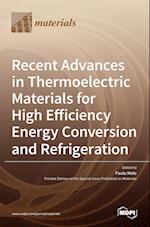 Recent Advances in Thermoelectric Materials for High Efficiency Energy Conversion and Refrigeration 