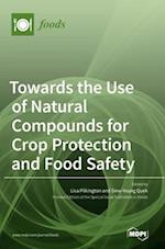 Towards the Use of Natural Compounds for Crop Protection and Food Safety 