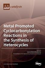 Metal Promoted Cyclocarbonylation Reactions in the Synthesis of Heterocycles