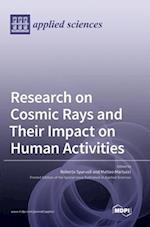 Research on Cosmic Rays and Their Impact on Human Activities