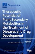 Therapeutic Potential of Plant Secondary Metabolites in the Treatment of Diseases and Drug Development 