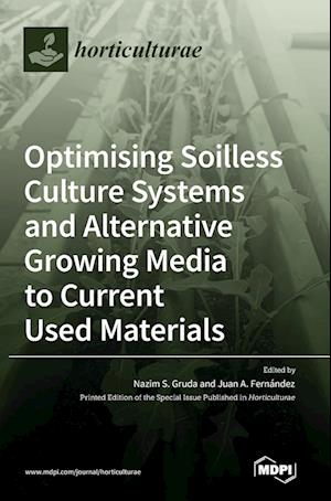 Optimising Soilless Culture Systems and Alternative Growing Media to Current Used Materials