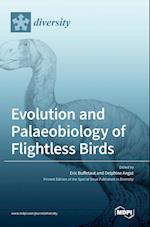 Evolution and Palaeobiology of Flightless Birds