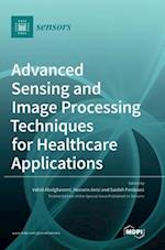 Advanced Sensing and Image Processing Techniques for Healthcare Applications 