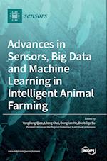 Advances in Sensors, Big Data and Machine Learning in Intelligent Animal Farming