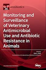 Monitoring and Surveillance of Veterinary Antimicrobial Use and Antibiotic Resistance in Animals