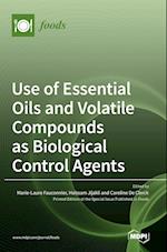 Use of Essential Oils and Volatile Compounds as Biological Control Agents