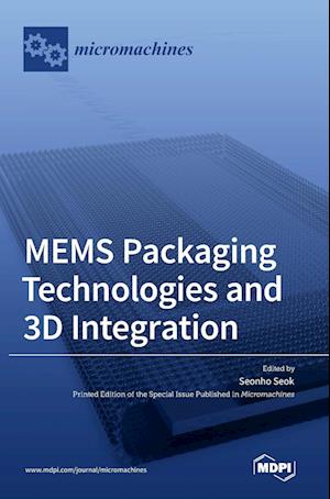 MEMS Packaging Technologies and 3D Integration