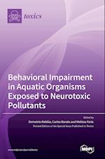 Behavioral Impairment in Aquatic Organisms Exposed to Neurotoxic Pollutants