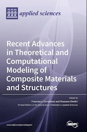 Recent Advances in Theoretical and Computational Modeling of Composite Materials and Structures