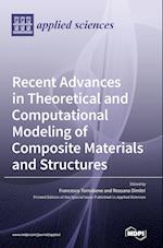 Recent Advances in Theoretical and Computational Modeling of Composite Materials and Structures 