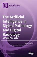 The Artificial Intelligence in Digital Pathology and Digital Radiology