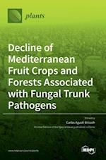 Decline of Mediterranean Fruit Crops and Forests Associated with Fungal Trunk Pathogens