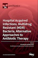 Hospital Acquired Infections, Multidrug Resistant (MDR) Bacteria, Alternative Approaches to Antibiotic Therapy 