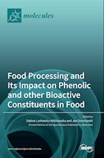 Food Processing and Its Impact on Phenolic and other Bioactive Constituents in Food 