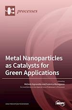 Metal Nanoparticles as Catalysts for Green Applications