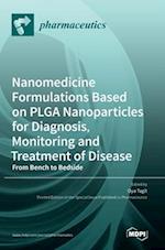 Nanomedicine Formulations Based on PLGA Nanoparticles for Diagnosis, Monitoring and Treatment of Disease