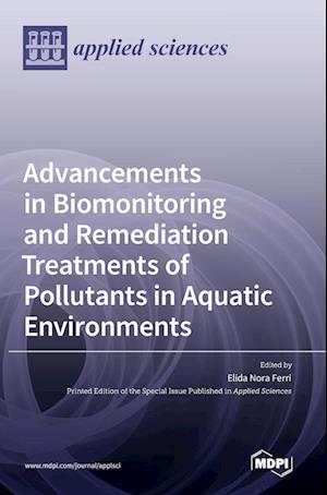 Advancements in Biomonitoring and Remediation Treatments of Pollutants in Aquatic Environments