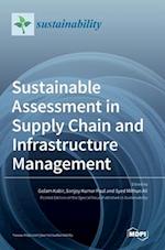 Sustainable Assessment in Supply Chain and Infrastructure Management 