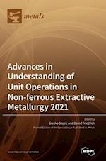 Advances in Understanding of Unit Operations in Non-ferrous Extractive Metallurgy 2021 