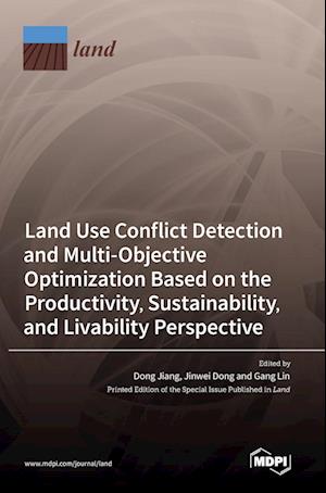 Land Use Conflict Detection and Multi-Objective Optimization Based on the Productivity, Sustainability, and Livability Perspective