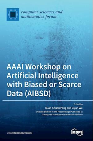 AAAI Workshop on Artificial Intelligence with Biased or Scarce Data (AIBSD)