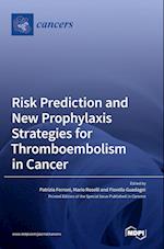 Risk Prediction and New Prophylaxis Strategies for Thromboembolism in Cancer 