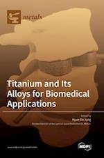 Titanium and Its Alloys for Biomedical Applications 