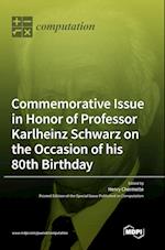 Commemorative Issue in Honor of Professor Karlheinz Schwarz on the Occasion of his 80th Birthday 