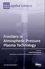 Frontiers in Atmospheric Pressure Plasma Technology 