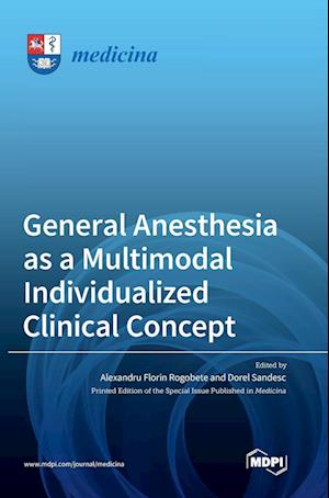 General Anesthesia as a Multimodal Individualized Clinical Concept