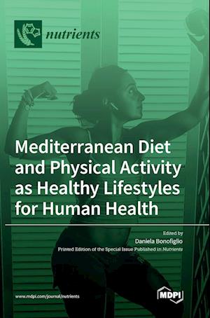 Mediterranean Diet and Physical Activity as Healthy Lifestyles for Human Health