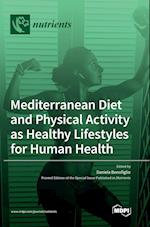 Mediterranean Diet and Physical Activity as Healthy Lifestyles for Human Health 