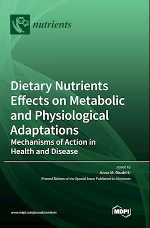 Dietary Nutrients Effects on Metabolic and Physiological Adaptations